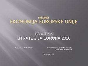 EKONOMIJA EUROPSKE UNIJE RADIONICA STRATEGIJA EUROPA 2020 Mentor