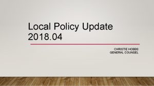 Local Policy Update 2018 04 CHRISTIE HOBBS GENERAL