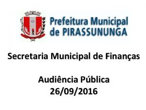 Secretaria Municipal de Finanas Audincia Pblica 26092016 AUDINCIA