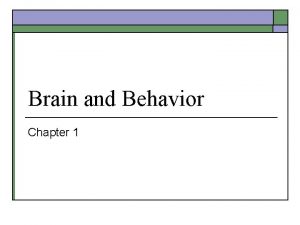 Brain and Behavior Chapter 1 Mind Brain and