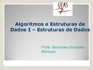 Algoritmos e Estruturas de Dados I Estruturas de