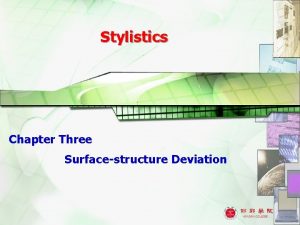 Stylistics Chapter Three Surfacestructure Deviation 1 Objectives After