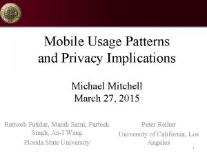 Mobile Usage Patterns and Privacy Implications Michael Mitchell