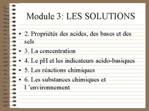 Module 3 LES SOLUTIONS 2 Proprits des acides