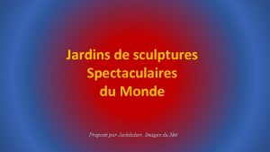 Jardins de sculptures Spectaculaires du Monde Propos par