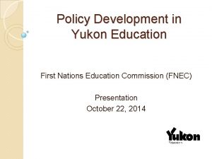 Policy Development in Yukon Education First Nations Education