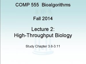 COMP 555 Bioalgorithms Fall 2014 Lecture 2 HighThroughput