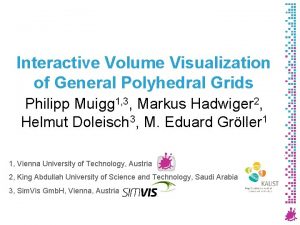Interactive Volume Visualization of General Polyhedral Grids Philipp