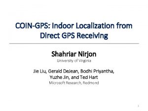 COINGPS Indoor Localization from Direct GPS Receiving Shahriar