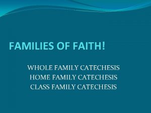 FAMILIES OF FAITH WHOLE FAMILY CATECHESIS HOME FAMILY