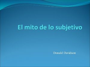 El mito de lo subjetivo Donald Davidson El