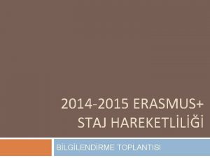 2014 2015 ERASMUS STAJ HAREKETLL BLGLENDRME TOPLANTISI SRE