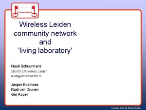 Wireless Leiden community network and living laboratory Huub