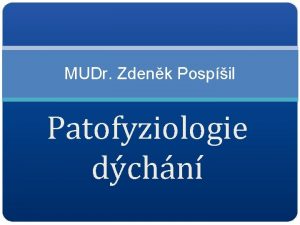 MUDr Zdenk Pospil Patofyziologie dchn ANATOMIE DCHACCH CEST