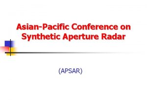 AsianPacific Conference on Synthetic Aperture Radar APSAR 1