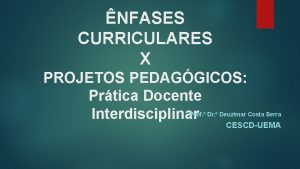 NFASES CURRICULARES X PROJETOS PEDAGGICOS Prtica Docente Interdisciplinar