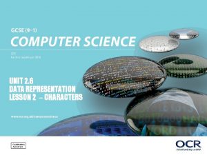 UNIT 2 6 DATA REPRESENTATION LESSON 2 CHARACTERS