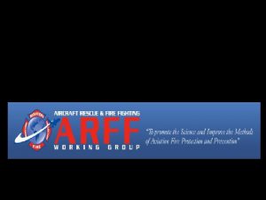 THE 28 th ANNUAL ARFF WORKING GROUP CONFERENCE