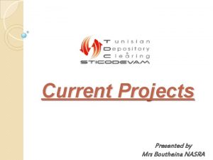 Current Projects Presented by Mrs Boutheina NASRA Link