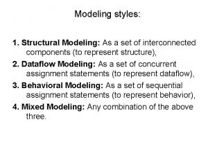 Modeling styles 1 Structural Modeling As a set