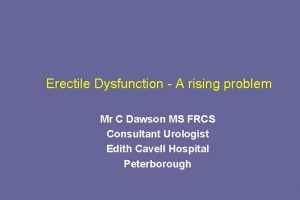 Erectile Dysfunction A rising problem Mr C Dawson