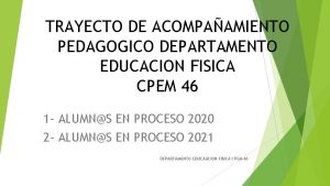 TRAYECTO DE ACOMPAAMIENTO PEDAGOGICO DEPARTAMENTO EDUCACION FISICA CPEM