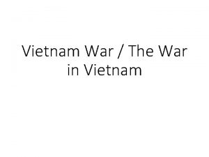 Vietnam War The War in Vietnam Vietnam War
