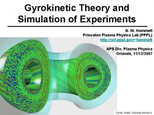 Gyrokinetic Theory and Simulation of Experiments G W