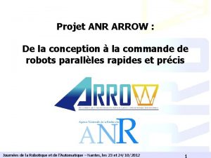 Projet ANR ARROW De la conception la commande