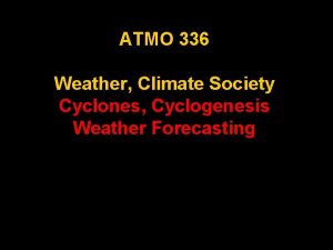 ATMO 336 Weather Climate Society Cyclones Cyclogenesis Weather