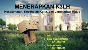 MENERAPKAN K 3 LH Keselamatan Kesehatan Kerja dan