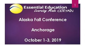 1 Alaska Fall Conference Anchorage October 1 3