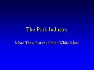 The Pork Industry More Than Just the Other