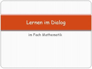 Lernen im Dialog im Fach Mathematik Ausgangslage Leistungen