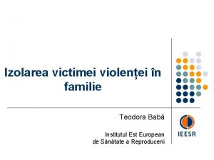Izolarea victimei violenei n familie Teodora Bab Institutul