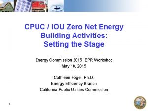 CPUC IOU Zero Net Energy Building Activities Setting