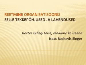 REETMINE ORGANISATISOONIS SELLE TEKKEPHJUSED JA LAHENDUSED Reetes kellegi