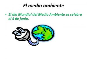 El medio ambiente El da Mundial del Medio