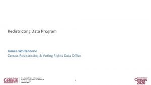 Redistricting Data Program James Whitehorne Census Redistricting Voting