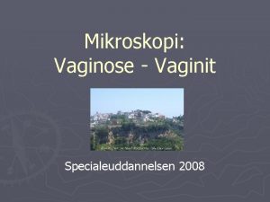 Mikroskopi Vaginose Vaginit Specialeuddannelsen 2008 Fluor vaginalis Vaginose