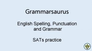 Grammarsaurus English Spelling Punctuation and Grammar SATs practice