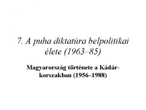 7 A puha diktatra belpolitikai lete 1963 85