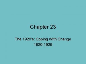 Chapter 23 The 1920s Coping With Change 1920
