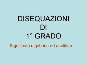 DISEQUAZIONI DI 1 GRADO Significato algebrico ed analitico