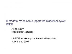 Metadata models to support the statistical cycle IMDB