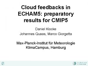 Cloud feedbacks in ECHAM 5 preparatory results for