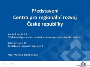 Pedstaven Centra pro regionln rozvoj esk republiky Semin