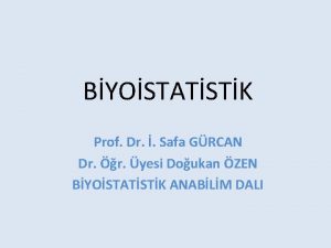 BYOSTATSTK Prof Dr Safa GRCAN Dr r yesi