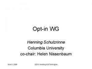 Optin WG Henning Schulzrinne Columbia University cochair Helen
