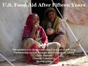 U S Food Aid After Fifteen Years Presentation